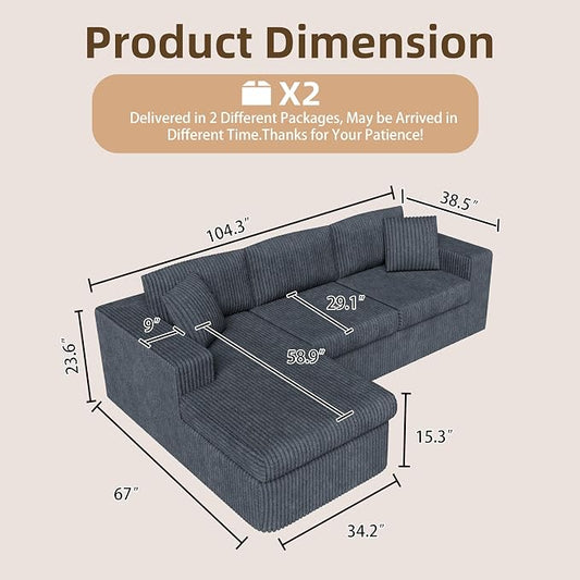 Shintenchi 105" Boneless Couch for Living Room,L Shaped Modular Cloud Sectional Sofa,Fluffy Corduroy Couch with Deep Seated Oversized Chaise Lounge,No Assembly Needed,Dark Gray